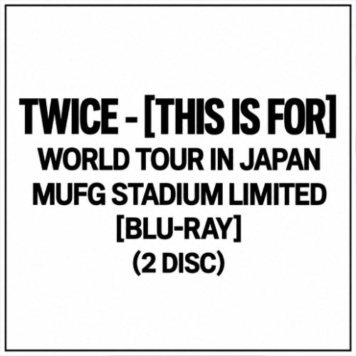 TWICE <THIS IS FOR> WORLD TOUR IN JAPAN MUFG STADIUM First Press Limited Edition Blu-ray