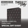 [STRAY KIDS] THIS & THAT (FANS ALBUM VER.) - Soundwave Benefit
