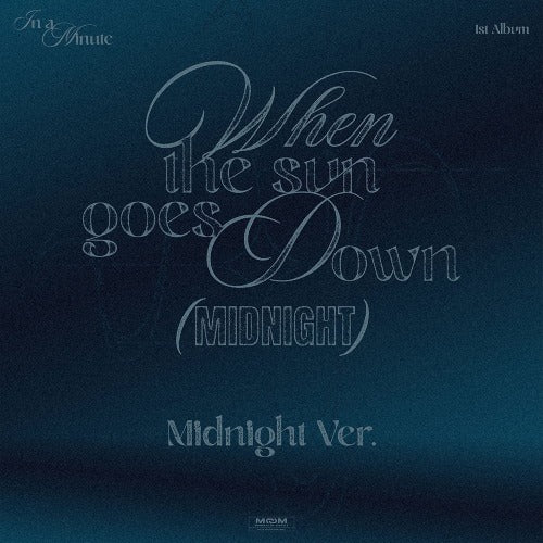 IN A MINUTE - WHEN THE SUN GOES DOWN (MIDNIGHT VER.)