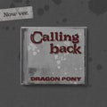 DRAGON PONY - Calling back Now ver. album