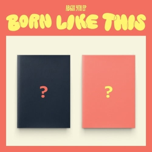 AB6IX - 9TH EP [BORN LIKE THIS] - K-pop product