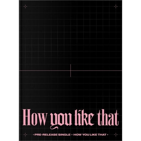 BLACKPINK - SPECIAL EDITION [HOW YOU LIKE THAT] - K-pop product